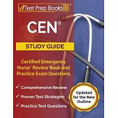 CEN Study Guide: Certified Emergency Nurse Review Book and Practice Exam Questions [Updated for the New Outline]