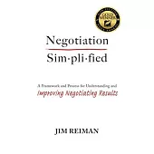Negotiation Simplified: A Framework and Process for Understanding and Improving Negotiating Results