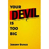 Your Devil Is Too Big