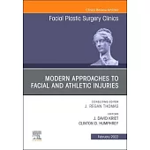 Modern Approaches to Facial and Athletic Injuries, an Issue of Facial Plastic Surgery Clinics of North America, 30