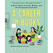 A Career in Books: A Novel about Friends, Money, and the Occasional Duck Bun
