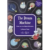 The Dream Machine: Create Your Own Magical Adventures