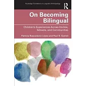 On Becoming Bilingual: Learning from Children’’s Experiences Across Schools, Homes, and Communities