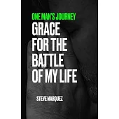 One Man’’s Journey, Grace For The Battle Of My Life