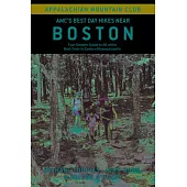 Amc’’s Best Day Hikes Near Boston: Four-Season Guide to 60 of the Best Trails in Eastern Massachusetts