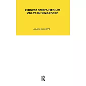 Chinese Spirit-Medium Cults in Singapore: Second Edition