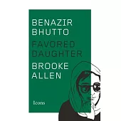 Benazir Bhutto: Favored Daughter