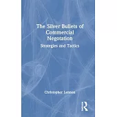 The Silver Bullets of Commercial Negotation: Strategies and Tactics