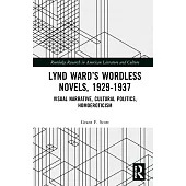 Lynd Ward’’s Wordless Novels, 1929-1937: Visual Narrative, Cultural Politics, Homoeroticism