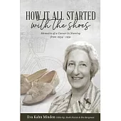 How It All Started With the Shoes: Memoirs of a career in nursing 1934 - 1951