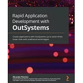 Rapid Application Development with OutSystems: Create applications with OutSystems up to seven times faster than with traditional technologies