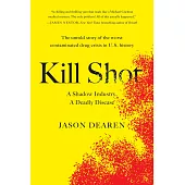 Kill Shot: A Shadow Industry, a Deadly Disease