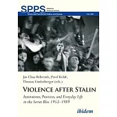 Violence After Stalin: Institutions, Practices, and Everyday Life in the Soviet Bloc 1953-1989