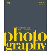 Photography: The Definitive Visual Guide
