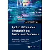 Applied Mathematical Programming for Business and Economics