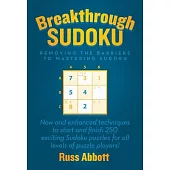 Breakthrough Sudoku: Removing the Barriers to Mastering Sudoku