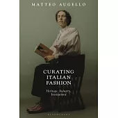 Curating Italian Fashion: Heritage, Industry, and Institutions