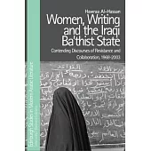 Women, Writing and the Iraqi Ba’’thist State: Contending Discourses of Resistance and Collaboration, 1968-2003’’