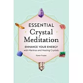 Essential Crystal Meditation: Enhance Your Energy with Mantras and Healing Crystals
