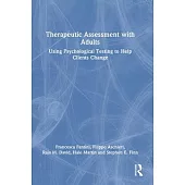 Therapeutic Assessment with Adults: Using Psychological Testing to Help Clients Change