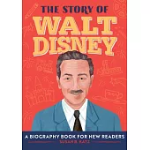 The Story of Walt Disney: A Biography Book for New Readers (The Story of Biographies)