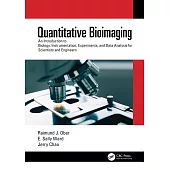 Quantitative Bioimaging: An Introduction to Biology, Instrumentation, Experiments, and Data Analysis for Scientists and Engineers