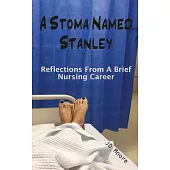 A Stoma Named Stanley: Reflections From A Brief Nursing Career