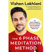 The 6 Phase Meditation: Make Magic, Regain Focus, and Move from Overwhelm to Total Wellness with the Revolutionary 6 Phase Meditation