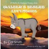 Walter’’s Desert Adventure: A Walter the Orphaned Donkey Series