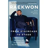 From Staircase to Stage: The Story of Raekwon and the Wu-Tang Clan