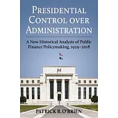 Presidential Control Over Administration: A New Historical Analysis of Public Finance Policymaking, 1929-2018