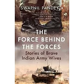 The Force Behind the Forces: Stories of Brave Indian Army Wives