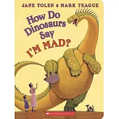How Do Dinosaurs Say I’’m Mad?