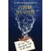 By the Time You Read This I’’ll Be Gone (Murder, She Wrote #1)