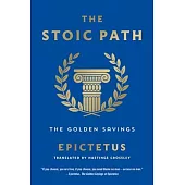 The Stoic Path: The Golden Sayings