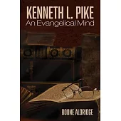 Kenneth L. Pike: An Evangelical Mind