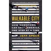 Walkable City (Tenth Anniversary Edition): How Downtown Can Save America, One Step at a Time
