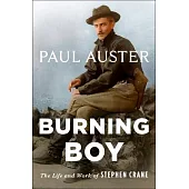 Burning Boy: The Life and Work of Stephen Crane