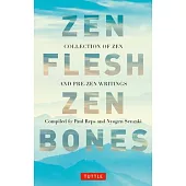 Zen Flesh, Zen Bones Classic Edition: A Collection of Zen and Pre-Zen Writings