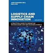 Logistics and Supply Chain Innovation: A Practical Guide to Disruptive Technologies and New Business Models