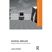 Marcel Breuer: Shaping Architecture in the Post-War Era