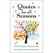 Quotes for All Seasons: Words of Wisdom and Humor for Spring, Summer, Fall and Winter