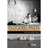 Flooded Pasts: Unesco, Nubia, and the Recolonization of Archaeology