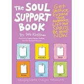 The Soul Support Book, 2nd Edition: Get Unstuck, Seek New Perspectives, and Welcome Creativity and Joy
