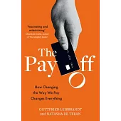 The Pay Off: How Changing the Way We Pay Changes Everything