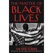 The Matter of Black Lives: Writing from the New Yorker