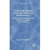 Typical and Atypical Child and Adolescent Development 2 Genes, Fetal Development and Early Neurological Development