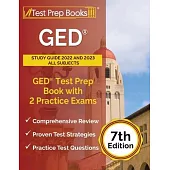 GED Study Guide 2022 and 2023 All Subjects: GED Test Prep Book with 2 Practice Exams [7th Edition]
