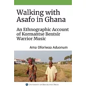Walking with the Asafo of Ghana: An Ethnographic Account of Kormantse Bentsir Warrior Music