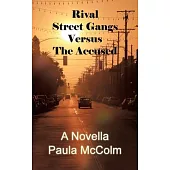 Rival Street Gangs Versus the Accused: A Novella